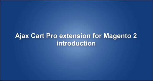 Introduction video of Ajax cart pro extension for Magento 2