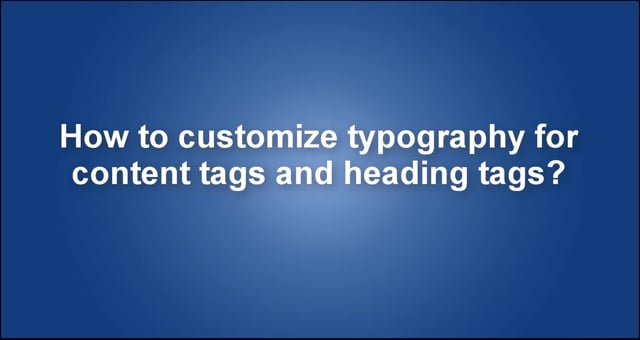 How to customize typography for content tags and heading tags in Magento 2 Printshop theme?