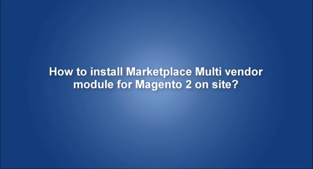 How to install Marketplace Multi vendor module for Magento 2 on site?