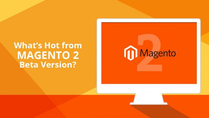 What’s Hot From Magento 2 – Beta Version ?