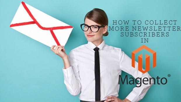 How to Collect More Newsletter Subscribers in Magento?