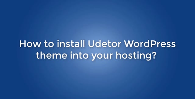 How to Install Udetor WordPress LMS Education theme into your hosting?