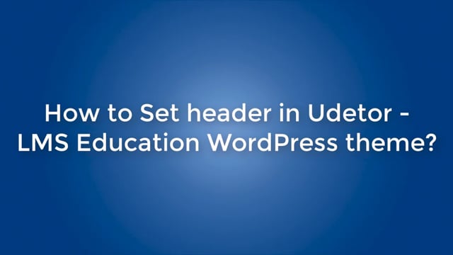 How to Set header in Udetor - LMS Education WordPress theme?