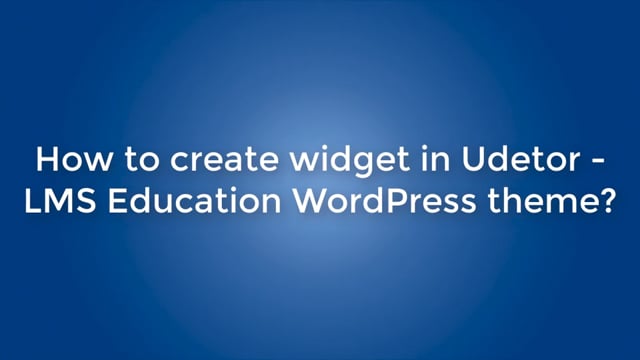 How to create widget in Udetor - LMS Education WordPress theme?