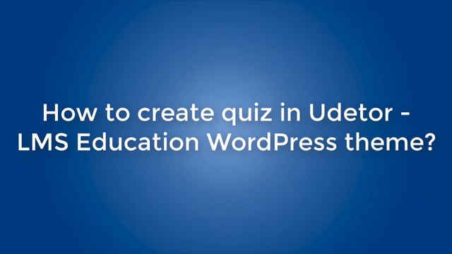 How to create quiz in Udetor - LMS Education WordPress theme?