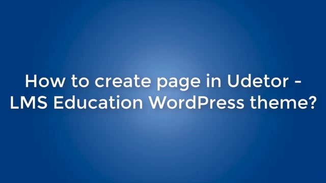 How to create page in Udetor - LMS Education WordPress theme?