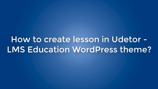 How to create lesson in Udetor - LMS Education WordPress theme?