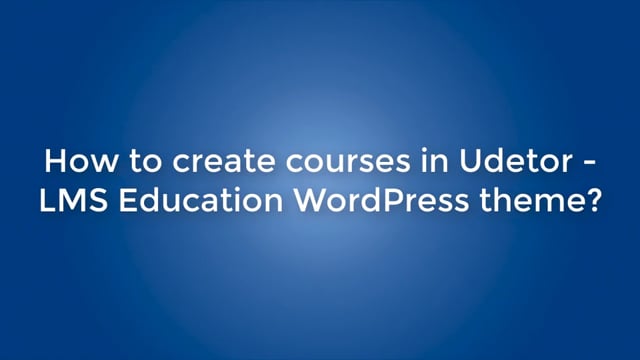 How to create courses in Udetor - LMS Education WordPress theme?
