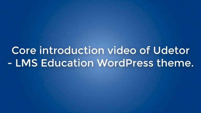 Core introduction video of Udetor - LMS Education WordPress theme