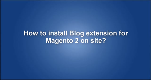 How to install Blog extention for Magento 2 on site?