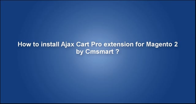 How to install Ajax Cart Pro extension for Magento 2 by Cmsmart?