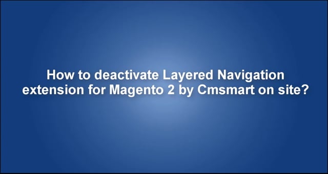 How to deactivate Layered Navigation extension for Magento 2 by Cmsmart on site?