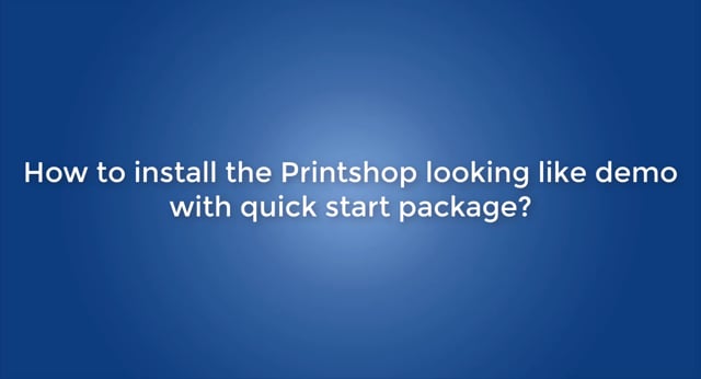 How to install the Printshop looking like demo with quick start package?