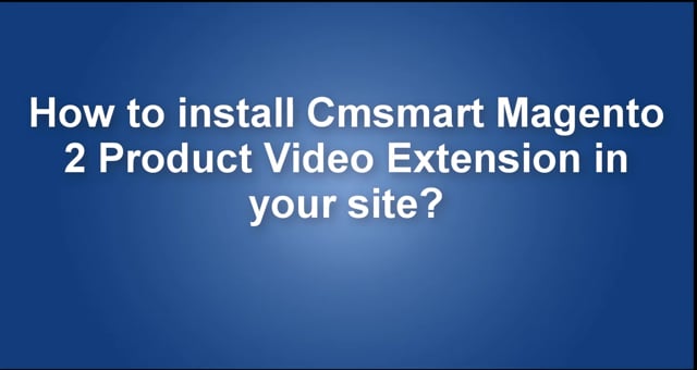 How to install Cmsmart Magento 2 Product video extention on your site?