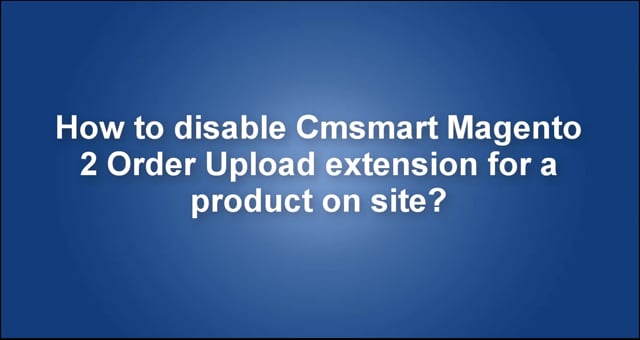 How to disable Cmsmart Magento 2 Product video extension for a product on site?