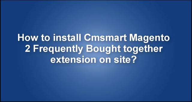How to install Cmsmart Magento 2 Frequently Bought Together extention on your site?