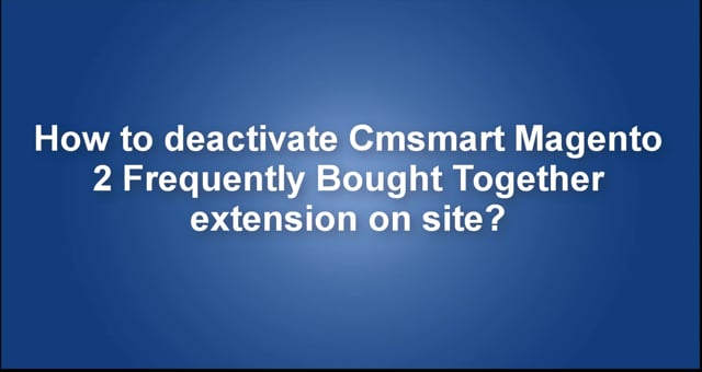 How to deactivate Cmsmart Magento 2 Frequently Bought Together extension on site?