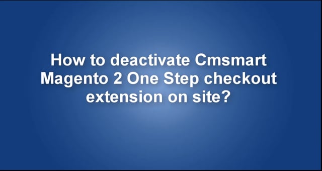 How to deactivate Cmsmart Magento 2 One step checkout extension on site?