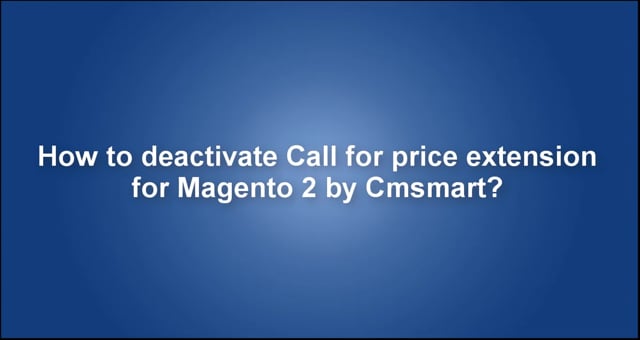 How to deactivate Call for price extension for Magento 2 by Cmsmart?