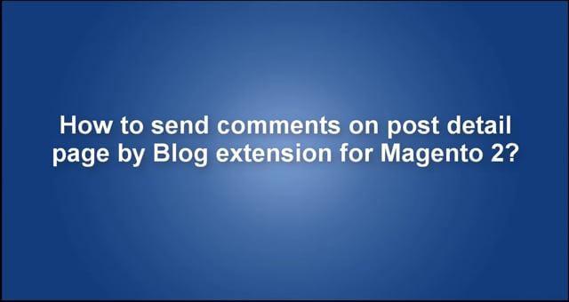 How to send comments on post detail page by Blog extension for Magento 2?