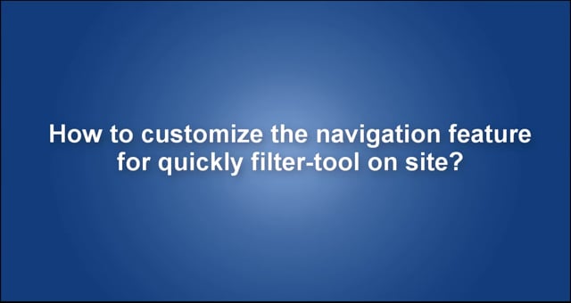 How to customize the navigation feature for quickly filter-tool on site?