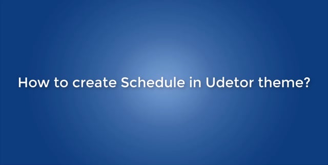 How to Create schedule in Udetor theme?