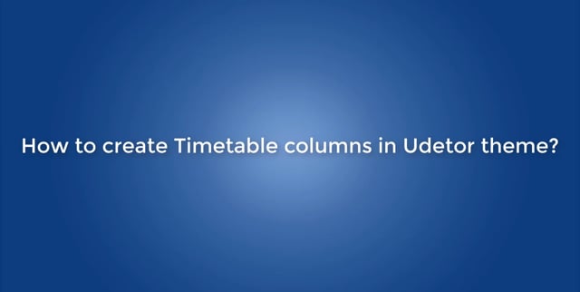 How to Create Timetable columns in Udetor theme?