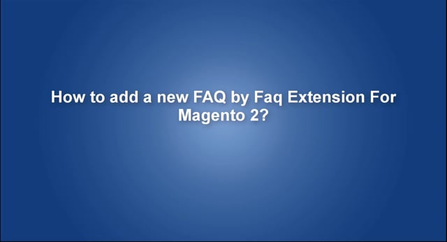 How to add a new FAQ by Faq Extension For Magento 2?