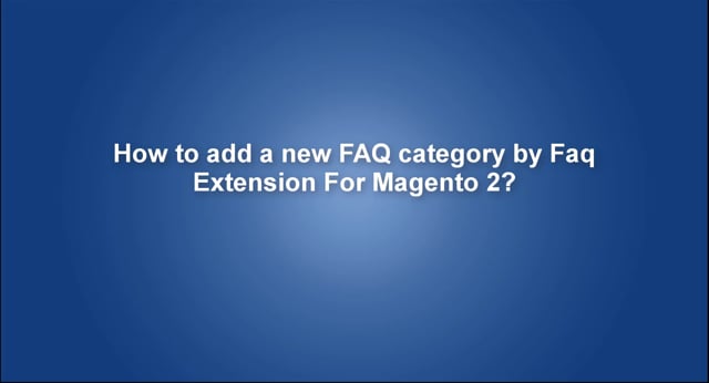 How to add a new FAQ category by Faq Extension For Magento 2?