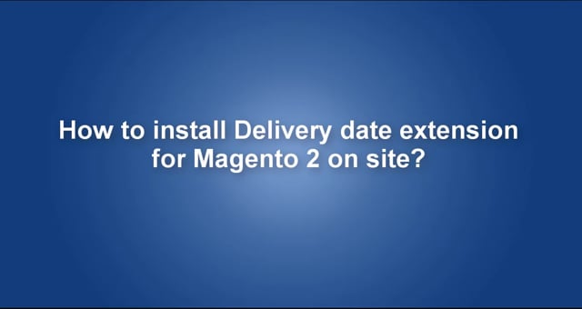 How to install Delivery date extension for Magento 2 on site?