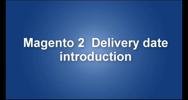 Delivery Date Extension For Magento 2 introduction