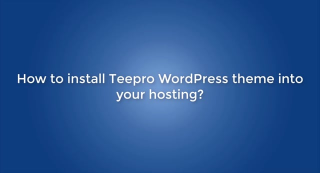 How to install Teepro WordPress theme into your hosting?