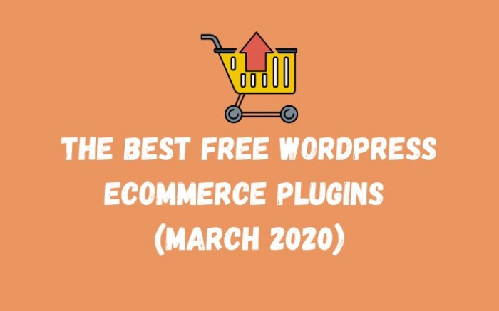 The Best Free WordPress Ecommerce Plugins (March 2020)