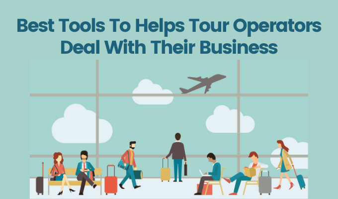 Best tools to helps tour operators deal with their business