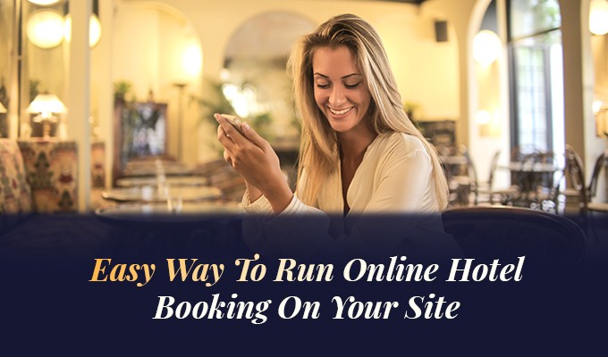 Easy Way To Run Online Hotel Booking On Your Site