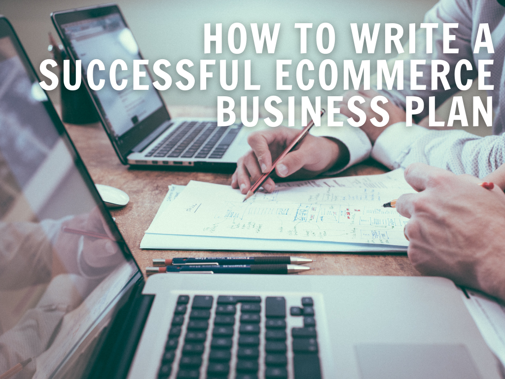 How to Write a successful ECommerce Business Plan In 2023