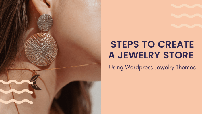 How To Create A Website For A Jewelry Shop Using Wordpress Jewelry Themes